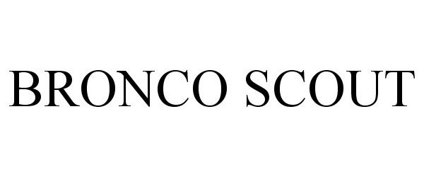 Trademark Logo BRONCO SCOUT