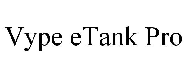 Trademark Logo VYPE ETANK PRO