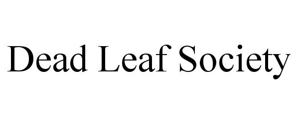 Trademark Logo DEAD LEAF SOCIETY