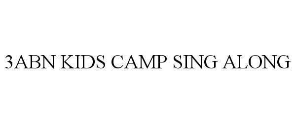 Trademark Logo 3ABN KIDS CAMP SING ALONG