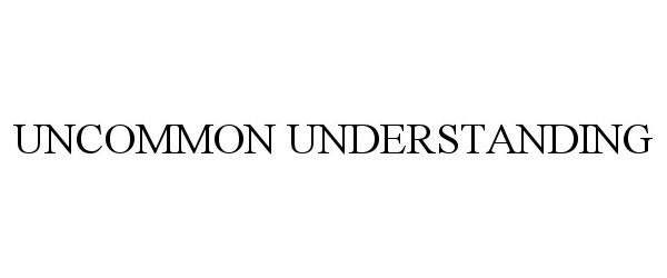 Trademark Logo UNCOMMON UNDERSTANDING