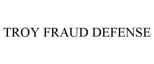 Trademark Logo TROY FRAUD DEFENSE