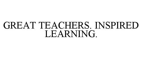  GREAT TEACHERS. INSPIRED LEARNING.