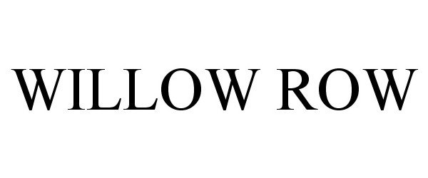 Trademark Logo WILLOW ROW