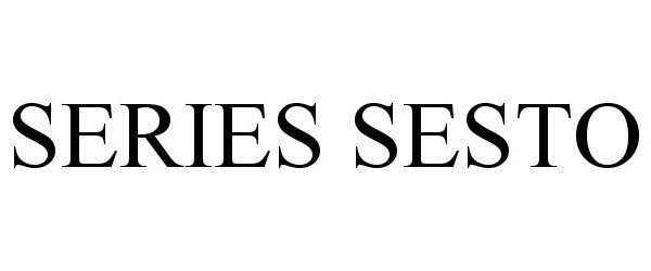 Trademark Logo SERIES SESTO