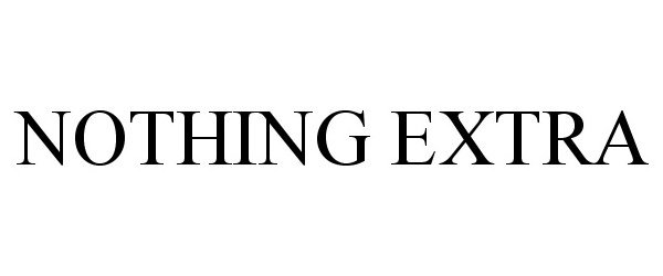  NOTHING EXTRA