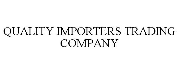  QUALITY IMPORTERS TRADING COMPANY