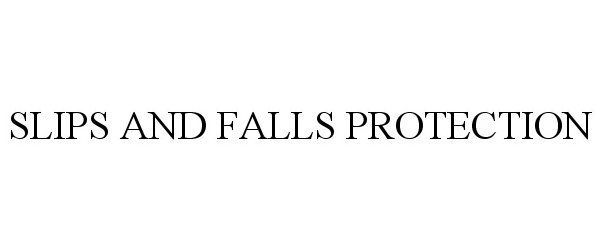  SLIPS AND FALLS PROTECTION