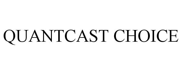 Trademark Logo QUANTCAST CHOICE