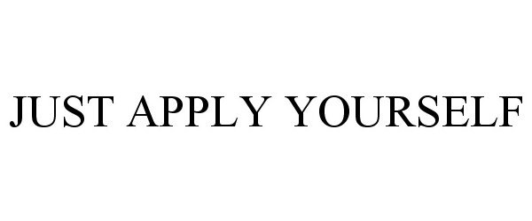  JUST APPLY YOURSELF