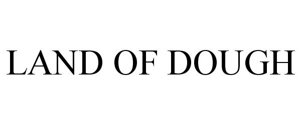 Trademark Logo LAND OF DOUGH