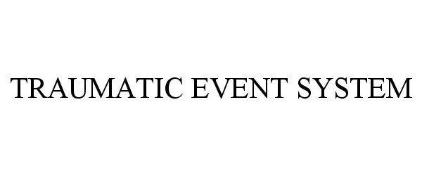 Trademark Logo TRAUMATIC EVENT SYSTEM