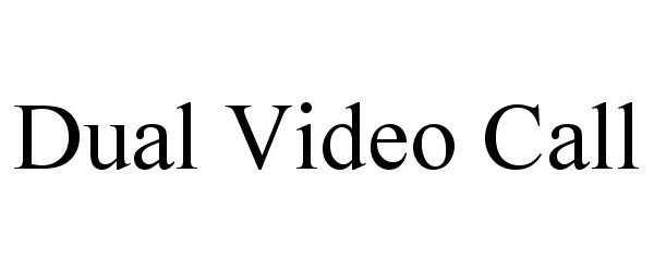 Trademark Logo DUAL VIDEO CALL