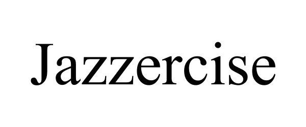 Trademark Logo JAZZERCISE