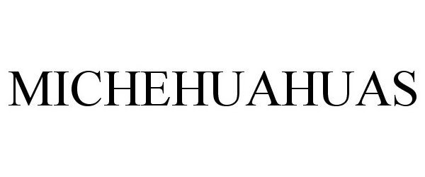 Trademark Logo MICHEHUAHUAS