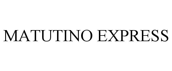 Trademark Logo MATUTINO EXPRESS