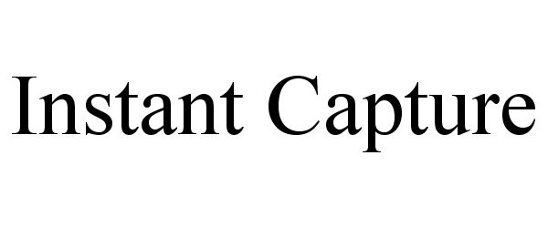 Trademark Logo INSTANT CAPTURE