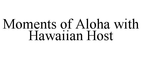  MOMENTS OF ALOHA WITH HAWAIIAN HOST
