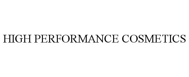 Trademark Logo HIGH PERFORMANCE COSMETICS