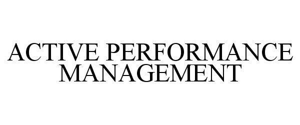 Trademark Logo ACTIVE PERFORMANCE MANAGEMENT