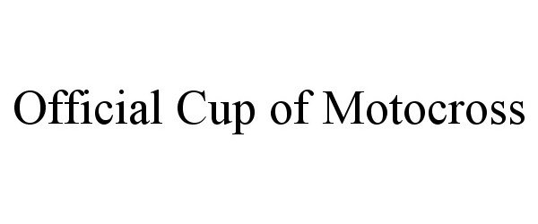 Trademark Logo OFFICIAL CUP OF MOTOCROSS