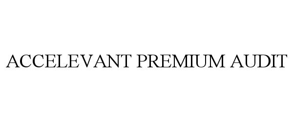  ACCELEVANT PREMIUM AUDIT