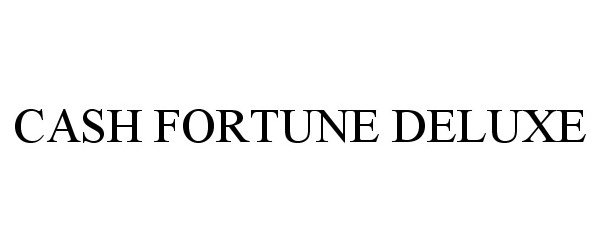 Trademark Logo CASH FORTUNE DELUXE