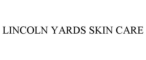 Trademark Logo LINCOLN YARDS SKIN CARE