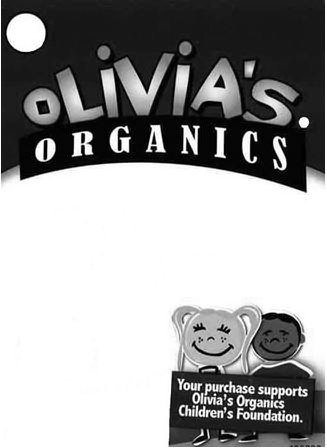 Trademark Logo OLIVIA'S ORGANICS YOUR PURCHASE SUPPORTS OLIVIA'S ORGANICS CHILDREN'S FOUNDATION