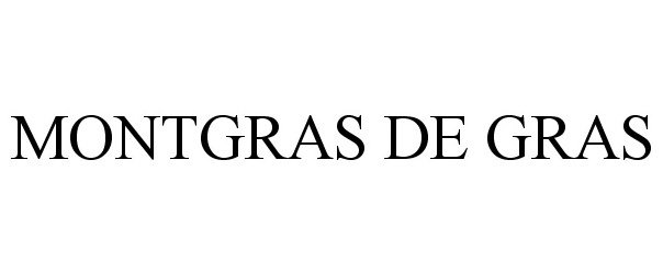 Trademark Logo MONTGRAS DE GRAS