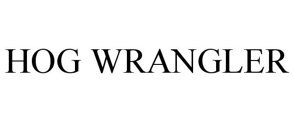 Trademark Logo HOG WRANGLER