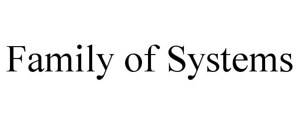  FAMILY OF SYSTEMS