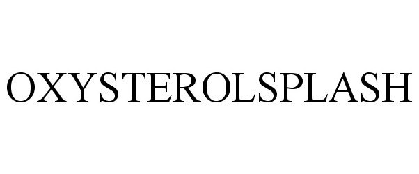 Trademark Logo OXYSTEROLSPLASH