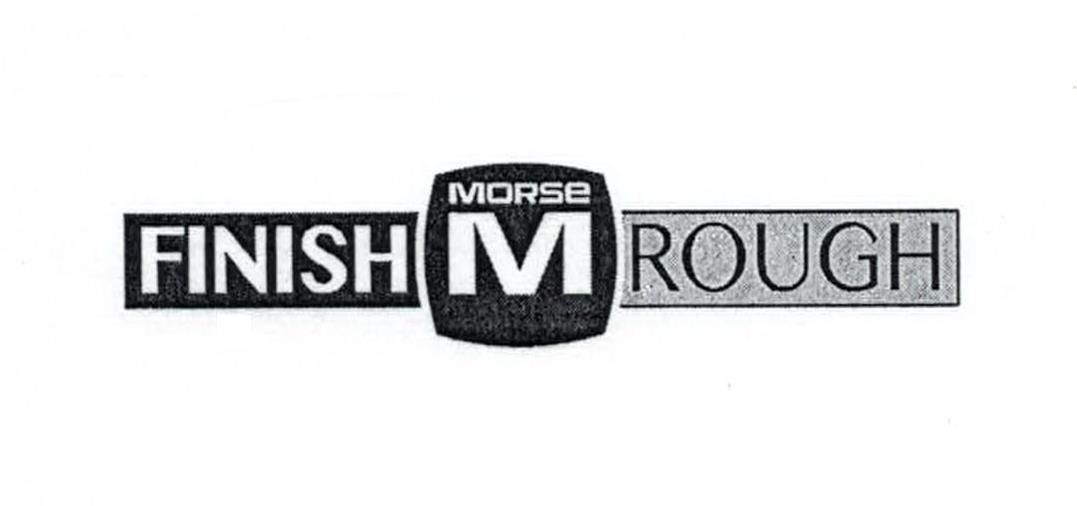 Trademark Logo M MORSE FINISH ROUGH