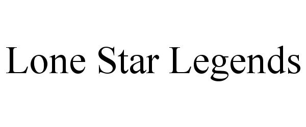 Trademark Logo LONE STAR LEGENDS