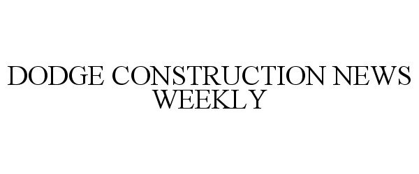  DODGE CONSTRUCTION NEWS WEEKLY