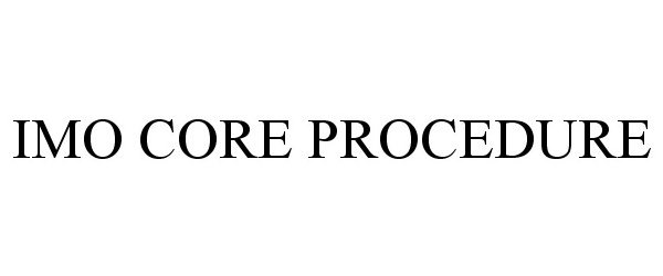 Trademark Logo IMO CORE PROCEDURE