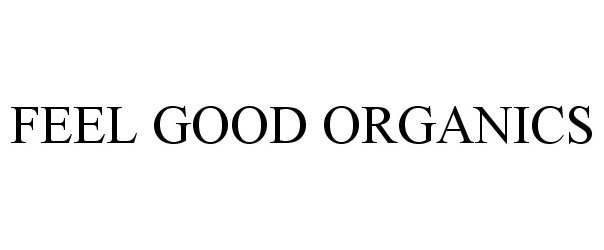 Trademark Logo FEEL GOOD ORGANICS