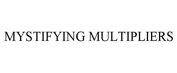 Trademark Logo MYSTIFYING MULTIPLIERS