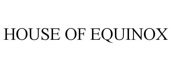 Trademark Logo HOUSE OF EQUINOX