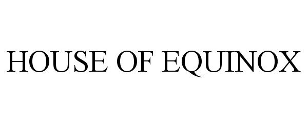  HOUSE OF EQUINOX