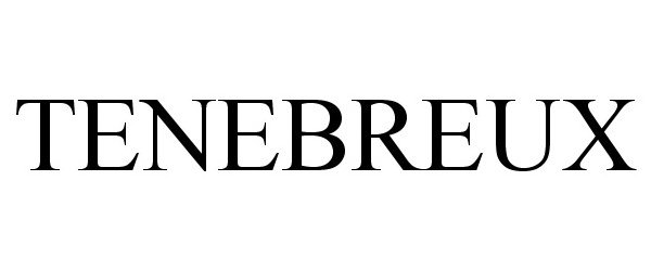 Trademark Logo TENEBREUX
