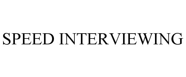 SPEED INTERVIEWING