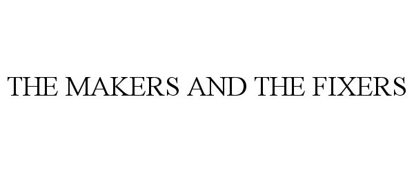  THE MAKERS AND THE FIXERS