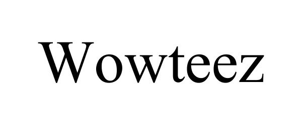 Trademark Logo WOWTEEZ