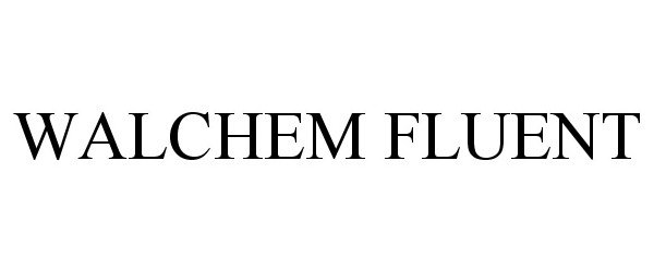  WALCHEM FLUENT