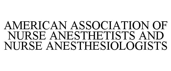  AMERICAN ASSOCIATION OF NURSE ANESTHETISTS AND NURSE ANESTHESIOLOGISTS