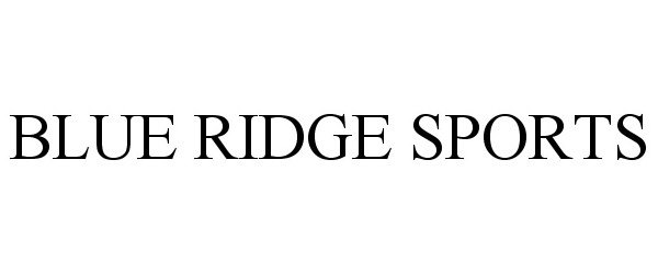 Trademark Logo BLUE RIDGE SPORTS