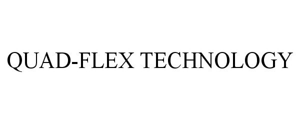 Trademark Logo QUAD-FLEX TECHNOLOGY