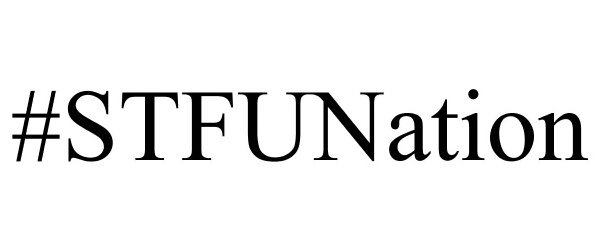 Trademark Logo #STFUNATION